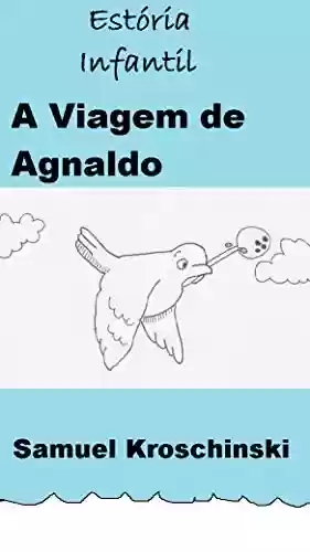 Capa do livro: Estória Infantil: A Viagem de Agnaldo - Ler Online pdf