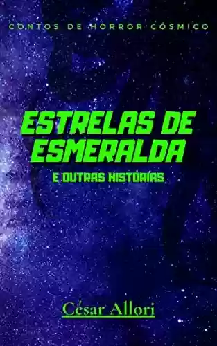 Capa do livro: Estrelas de Esmeralda e Outras Histórias: Contos de Horror Cósmico - Ler Online pdf