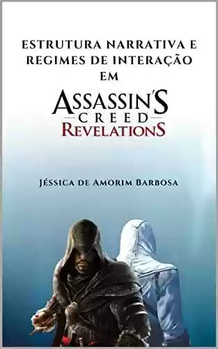 Livro PDF: Estrutura narrativa e regimes de interação em Assassin's Creed Revelations