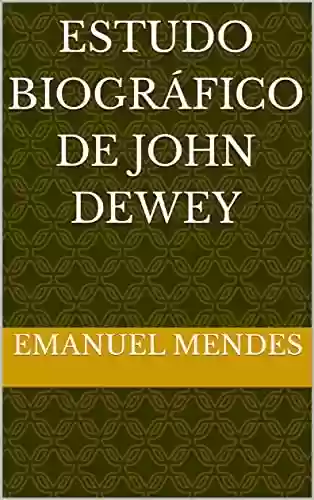 Livro PDF: Estudo Biográfico de John Dewey