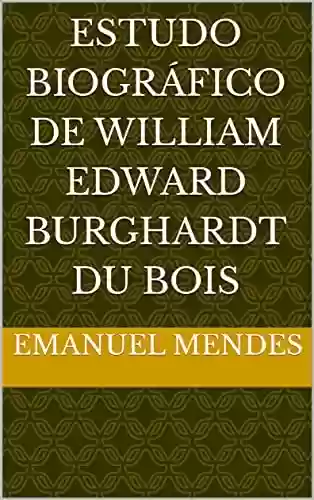 Livro PDF: Estudo Biográfico de William Edward Burghardt Du Bois
