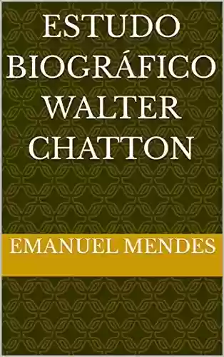 Livro PDF: Estudo Biográfico Walter Chatton