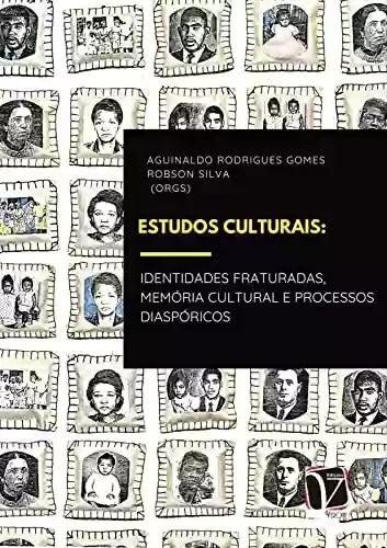 Capa do livro: Estudos culturais; identidades fraturadas, memória cultural e processos diaspóricos - Ler Online pdf