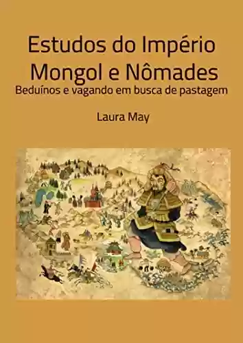 Livro PDF: Estudos do Império Mongol e Nômades: Beduínos e vagando em busca de pastagem