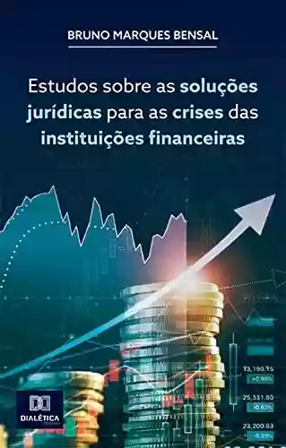 Livro PDF: Estudos sobre as soluções jurídicas para as crises das instituições financeiras