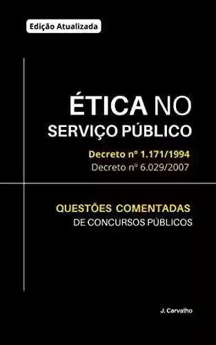 Livro PDF: ÉTICA NO SERVIÇO PÚBLICO: Questões Comentadas de Concursos Públicos