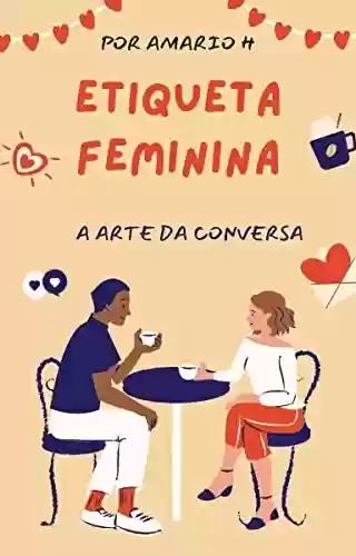 Livro PDF: Etiqueta Feminina : A Arte da Conversa