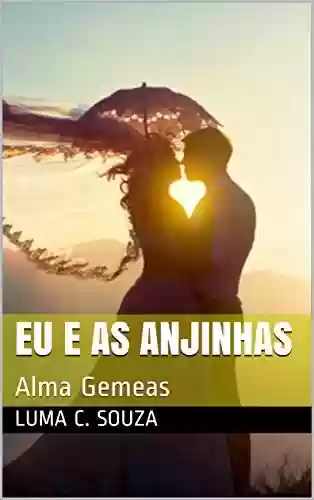 Livro PDF: Eu e as anjinhas: Alma Gemeas (Mulheres fortes Livro 4)