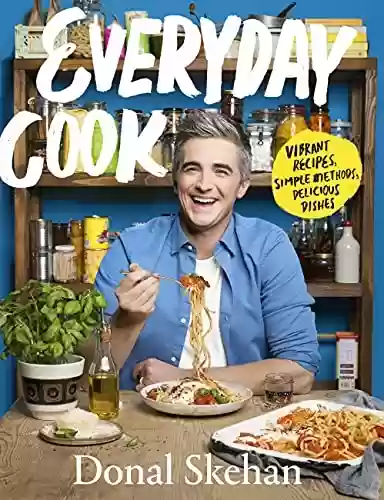 Capa do livro: Everyday Cook: Vibrant Recipes, Simple Methods, Delicious Dishes (English Edition) - Ler Online pdf