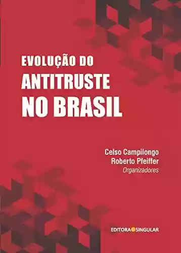 Livro PDF: Evolução do antitruste no Brasil