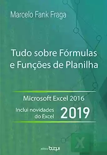 Livro PDF: Excel - Tudo sobre fórmulas e funções de planilha: microsoft Excel 2016 : inclui novidades de Excel 2019