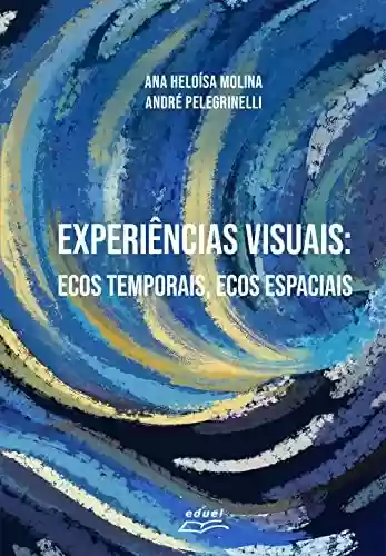 Livro PDF: Experiências visuais:: ecos temporais, ecos espaciais