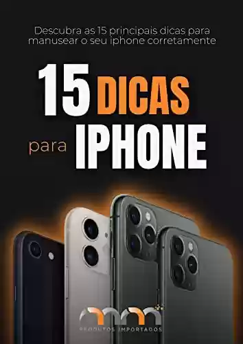 Capa do livro: Explore Seu iPhone: 15 Dicas Para Salvar seu iPhone e seu tempo . - Ler Online pdf