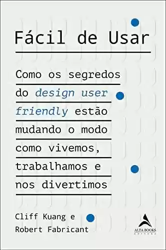 Livro PDF: Fácil de usar: Como os segredos do design user friendly estão mudando o modo como vivemos, trabalhamos e nos divertimos