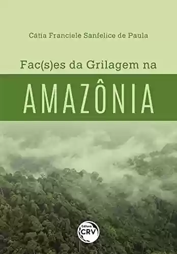 Capa do livro: Fac(s)es da grilagem na amazônia - Ler Online pdf