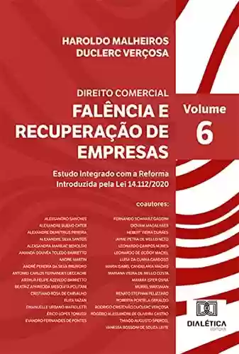 Livro PDF: Falência e Recuperação de Empresas: Estudo Integrado com a Reforma Introduzida pela Lei 14.112/2020 - Volume 6