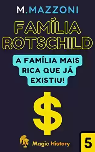 Livro PDF Familia Rotschild: Descubra Os Segredos Da Prosperidade Da Familia Judaica Mais Rica Que Ja Existiu!