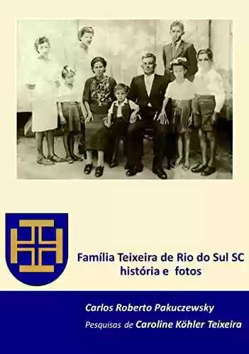 Livro PDF: Família Teixeira de Rio do Sul SC - História e Fotos