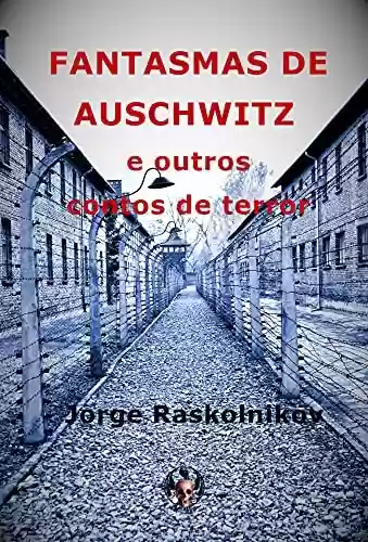 Capa do livro: Fantasmas de Auschwitz: e outros contos de terror - Ler Online pdf