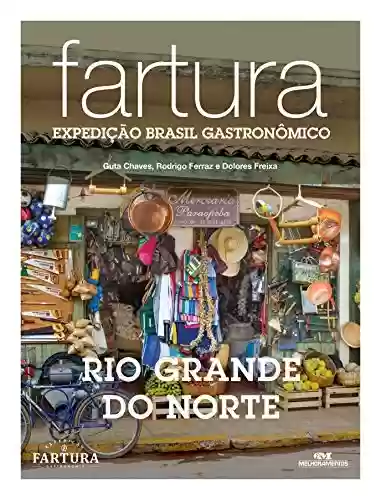 Livro PDF: Fartura: Expedição Rio Grande do Norte (Expedição Brasil Gastronômico Livro 5)