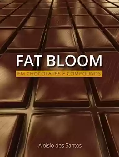 Livro PDF: FAT BLOOM EM CHOCOLATES E COMPOUNDS (UNIVERSO DO CHOCOLATE)