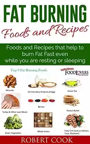 Livro PDF: Fat Burning Foods and Recipes: Foods and Recipes That Help to Burn Fat Fast Even While You Are Resting or Sleeping!: Fat burners for Men, Fat burners for ... for Women, Fat Burners) (English Edition)