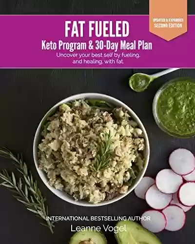 Capa do livro: Fat Fueled: Keto Program & Meal Plan: Uncover your best self by fueling; and healing, with ketosis (English Edition) - Ler Online pdf