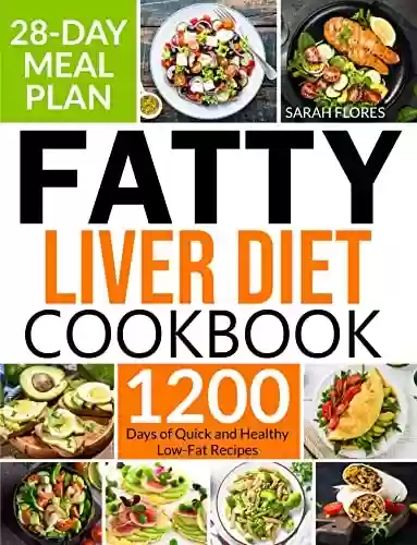 Livro PDF: Fatty Liver Diet Cookbook: 1200 Days of Quick and Healthy Low-Fat Recipes with a 28-Day Meal Plan to Effortlessly Regain Your Energy and Detox Your Body (English Edition)