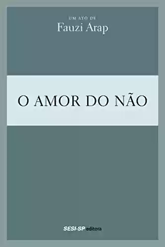 Livro PDF: Fauzi Arap - O amor do não (Teatro popular do SESI)