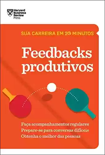 Livro PDF: Feedbacks Produtivos (Sua carreira em 20 minutos – HBR)