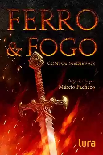 Capa do livro: Ferro & Fogo: contos medievais - Ler Online pdf