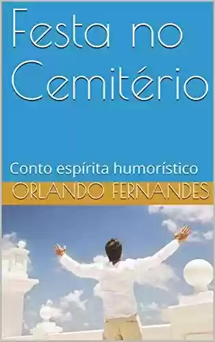 Capa do livro: Festa no Cemitério: Conto espírita humorístico - Ler Online pdf