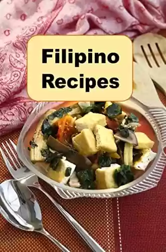 Livro PDF Filipino Recipes: Delicious Cuisine From The Philippines (Asian Cuisine Book 6) (English Edition)