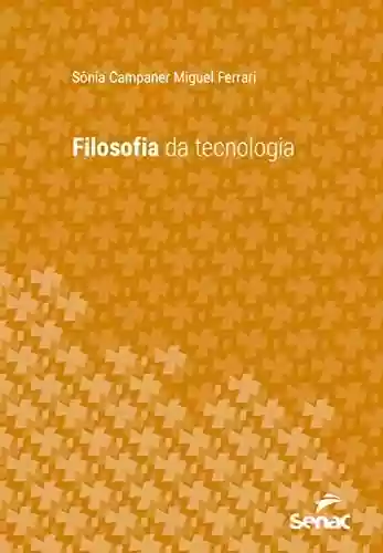 Livro PDF: Filosofia da tecnologia (Série Universitária)