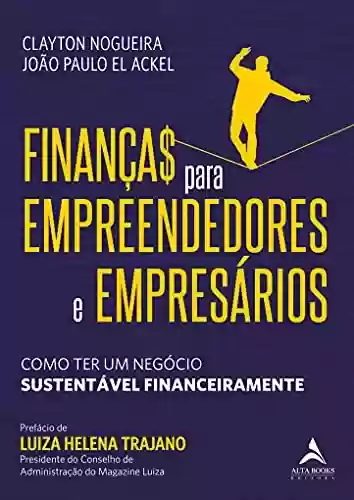 Livro PDF: Financas Para Empreendedores E Empresarios: Como Ter Um Negócio Sustentável Financeiramente