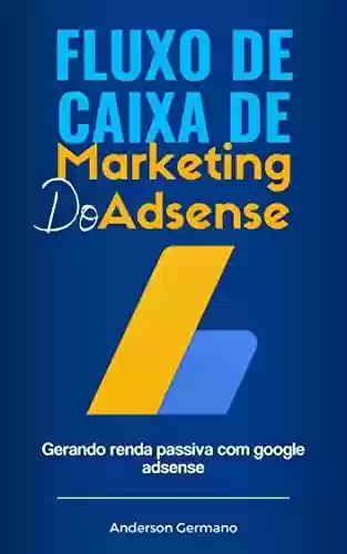 Livro PDF: Fluxo de Caixa de Marketing do Adsense: Gerando renda passiva com google adsense