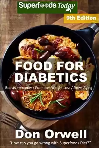 Livro PDF: Food For Diabetics: Over 250 Diabetes Type-2 Quick & Easy Gluten Free Low Cholesterol Whole Foods Diabetic Recipes full of Antioxidants & Phytochemicals ... Transformation Book 3) (English Edition)