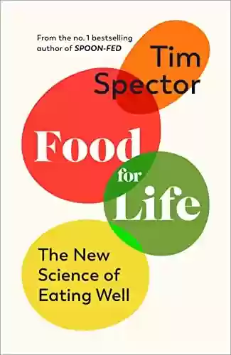 Capa do livro: Food for Life: The New Science of Eating Well, by the #1 bestselling author of SPOON-FED (English Edition) - Ler Online pdf