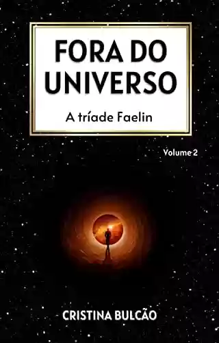 Capa do livro: Fora do Universo: A tríade Faelin - Ler Online pdf