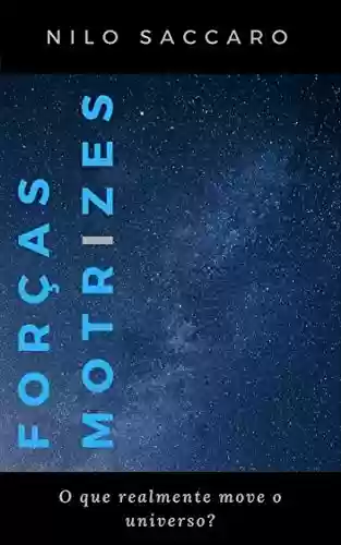 Capa do livro: Forças Motrizes: O que realmente move o universo? - Ler Online pdf