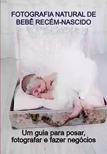 Livro PDF: Fotografia Natural De Bebê Recém-nascido
