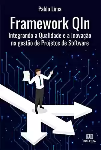 Livro PDF: Framework QIn: Integrando a Qualidade e a Inovação na gestão de Projetos de Software