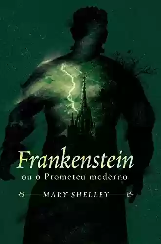 Capa do livro: Frankenstein ou o Prometeu moderno (Mestres do terror Livro 2) - Ler Online pdf