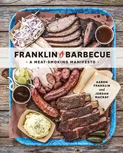 Livro PDF: Franklin Barbecue: A Meat-Smoking Manifesto [A Cookbook] (English Edition)