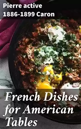 Capa do livro: French Dishes for American Tables (English Edition) - Ler Online pdf