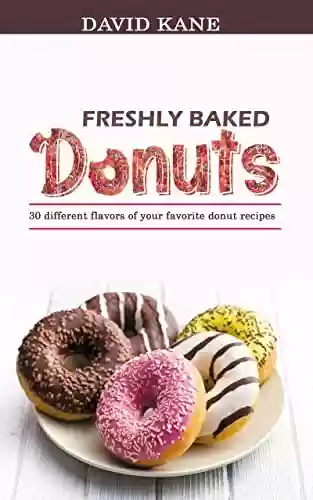 Capa do livro: Freshly baked donuts : 30 different flavors of your favorite donut recipes (English Edition) - Ler Online pdf