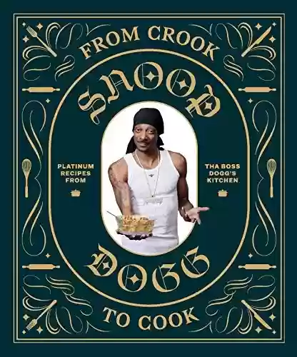 Livro PDF: From Crook to Cook: Platinum Recipes from Tha Boss Dogg's Kitchen (English Edition)