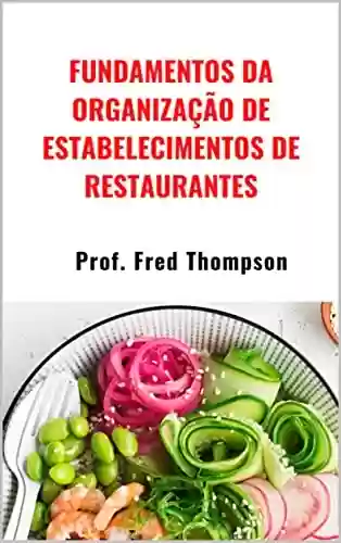 Capa do livro: Fundamentos da Organização de Estabelecimentos de Restaurantes - Ler Online pdf