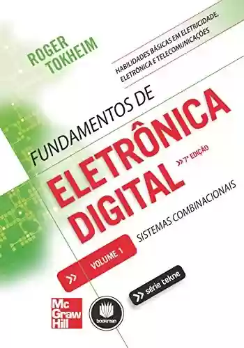 Livro PDF: Fundamentos de Eletrônica Digital - Volume 1: Sistemas Combinacionais (Tekne)