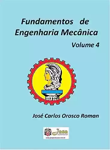 Livro PDF: FUNDAMENTOS DE ENGENHARIA MECÂNICA : VOLUME 4 - SUBSÍDIOS MATEMÁTICOS
